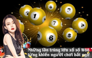 Những lần trúng lớn xổ số W88 từng khiến người chơi bất ngờ