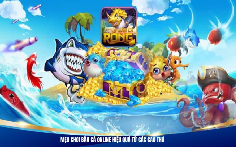 Mẹo chơi bắn cá online hiệu quả từ các cao thủ