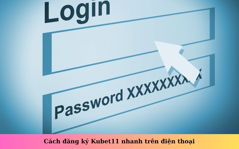 Cách đăng ký Kubet11 nhanh trên điện thoại