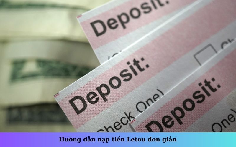 Hướng dẫn nạp tiền Letou đơn giản