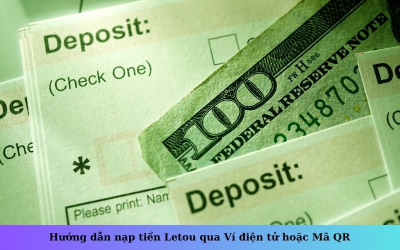 Hướng dẫn nạp tiền Letou qua Ví điện tử hoặc Mã QR