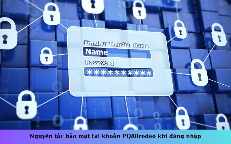 Nguyên tắc bảo mật tài khoản PQ88rodeo khi đăng nhập