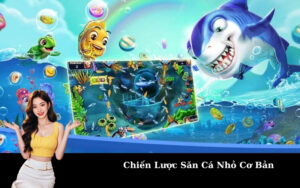 Chiến Lược Săn Cá Nhỏ Cơ Bản